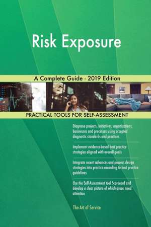 Risk Exposure A Complete Guide - 2019 Edition de Gerardus Blokdyk