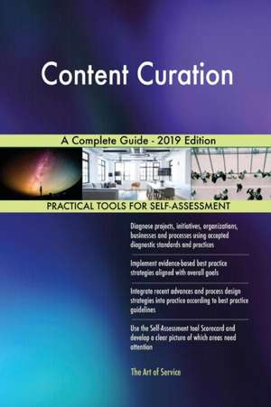 Content Curation A Complete Guide - 2019 Edition de Gerardus Blokdyk