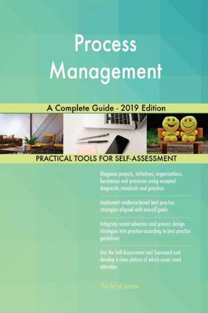 Process Management A Complete Guide - 2019 Edition de Gerardus Blokdyk