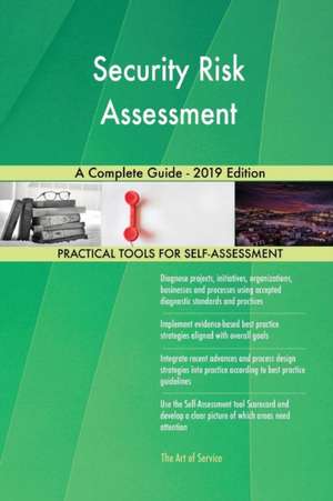 Security Risk Assessment A Complete Guide - 2019 Edition de Gerardus Blokdyk