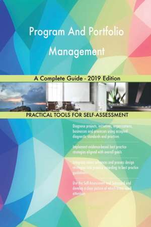 Program And Portfolio Management A Complete Guide - 2019 Edition de Gerardus Blokdyk