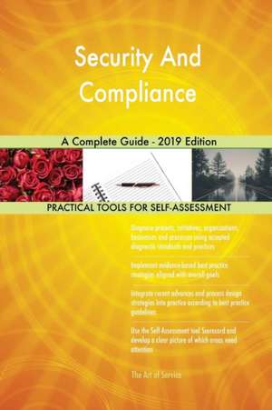 Security And Compliance A Complete Guide - 2019 Edition de Gerardus Blokdyk