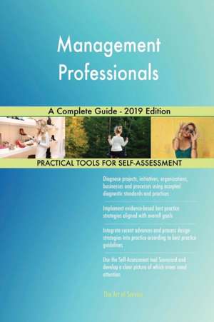 Management Professionals A Complete Guide - 2019 Edition de Gerardus Blokdyk