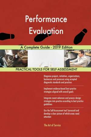 Performance Evaluation A Complete Guide - 2019 Edition de Gerardus Blokdyk