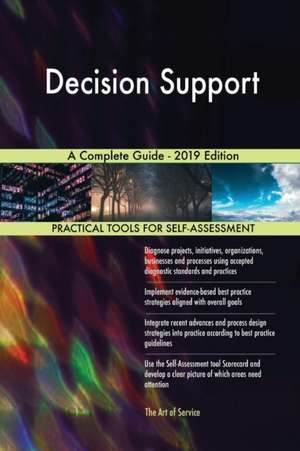 Decision Support A Complete Guide - 2019 Edition de Gerardus Blokdyk
