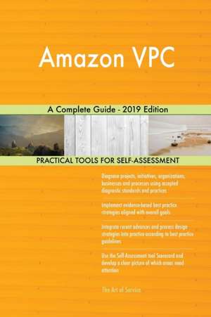 Amazon VPC A Complete Guide - 2019 Edition de Gerardus Blokdyk