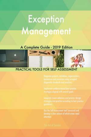 Exception Management A Complete Guide - 2019 Edition de Gerardus Blokdyk