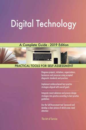 Digital Technology A Complete Guide - 2019 Edition de Gerardus Blokdyk