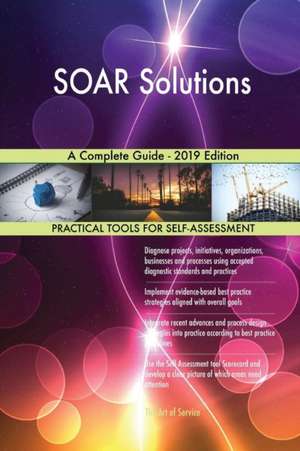 SOAR Solutions A Complete Guide - 2019 Edition de Gerardus Blokdyk