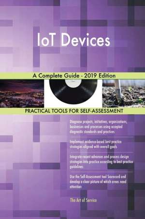 IoT Devices A Complete Guide - 2019 Edition de Gerardus Blokdyk