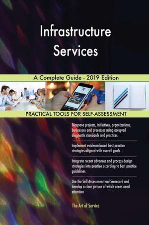 Infrastructure Services A Complete Guide - 2019 Edition de Gerardus Blokdyk