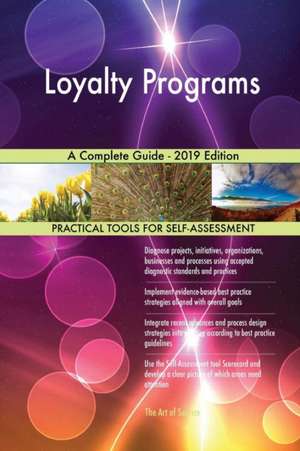 Loyalty Programs A Complete Guide - 2019 Edition de Gerardus Blokdyk