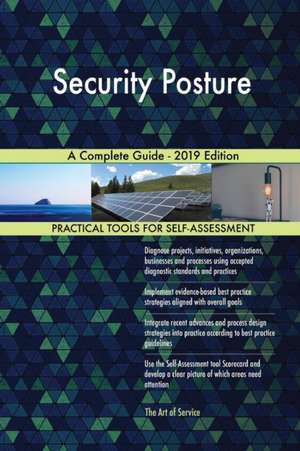 Security Posture A Complete Guide - 2019 Edition de Gerardus Blokdyk