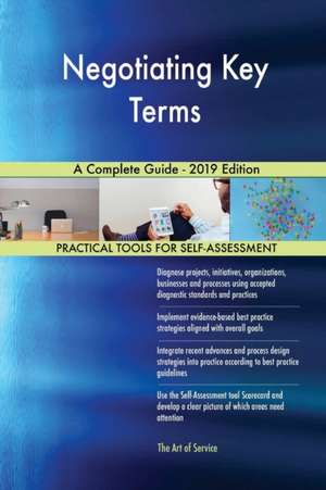 Negotiating Key Terms A Complete Guide - 2019 Edition de Gerardus Blokdyk