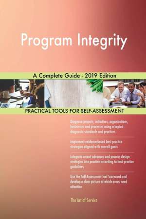 Program Integrity A Complete Guide - 2019 Edition de Gerardus Blokdyk