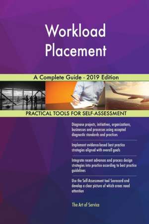 Workload Placement A Complete Guide - 2019 Edition de Gerardus Blokdyk