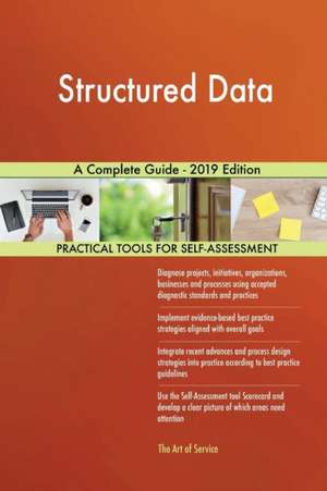 Structured Data A Complete Guide - 2019 Edition de Gerardus Blokdyk