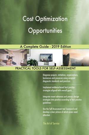 Cost Optimization Opportunities A Complete Guide - 2019 Edition de Gerardus Blokdyk