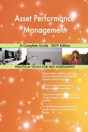 Asset Performance Management A Complete Guide - 2019 Edition de Gerardus Blokdyk