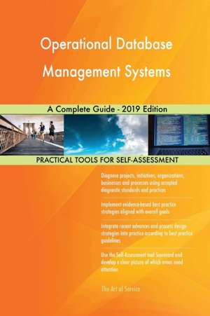 Operational Database Management Systems A Complete Guide - 2019 Edition de Gerardus Blokdyk