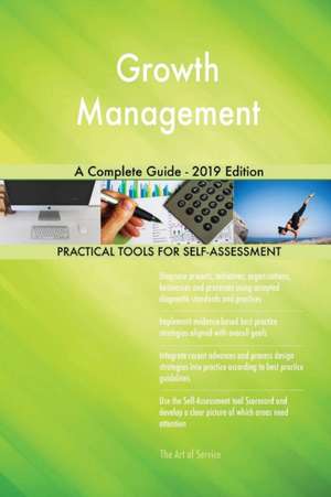 Growth Management A Complete Guide - 2019 Edition de Gerardus Blokdyk