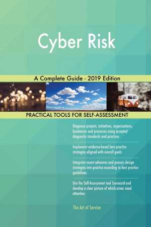 Cyber Risk A Complete Guide - 2019 Edition de Gerardus Blokdyk