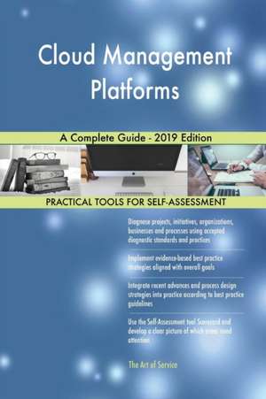 Cloud Management Platforms A Complete Guide - 2019 Edition de Gerardus Blokdyk