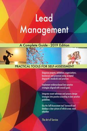 Lead Management A Complete Guide - 2019 Edition de Gerardus Blokdyk