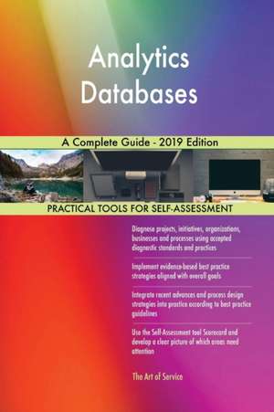 Analytics Databases A Complete Guide - 2019 Edition de Gerardus Blokdyk