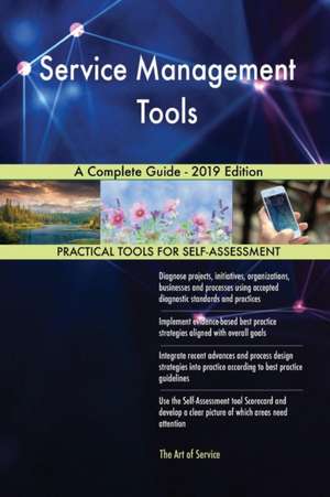 Service Management Tools A Complete Guide - 2019 Edition de Gerardus Blokdyk