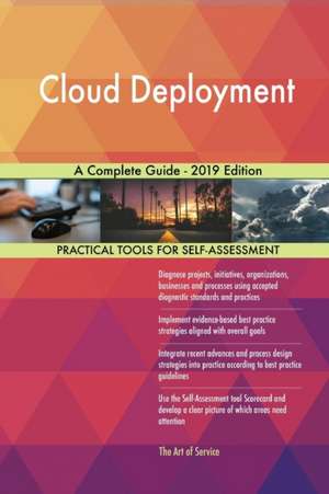 Cloud Deployment A Complete Guide - 2019 Edition de Gerardus Blokdyk