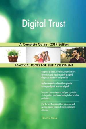 Digital Trust A Complete Guide - 2019 Edition de Gerardus Blokdyk