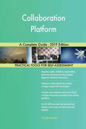 Collaboration Platform A Complete Guide - 2019 Edition de Gerardus Blokdyk