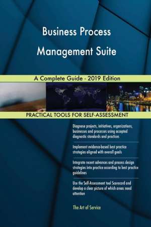 Business Process Management Suite A Complete Guide - 2019 Edition de Gerardus Blokdyk