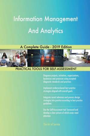 Information Management And Analytics A Complete Guide - 2019 Edition de Gerardus Blokdyk