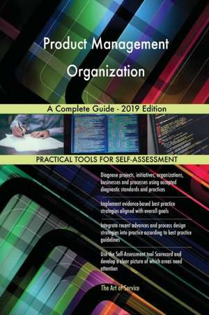 Product Management Organization A Complete Guide - 2019 Edition de Gerardus Blokdyk