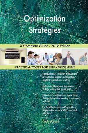 Optimization Strategies A Complete Guide - 2019 Edition de Gerardus Blokdyk