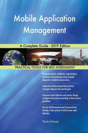 Mobile Application Management A Complete Guide - 2019 Edition de Gerardus Blokdyk