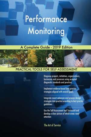 Performance Monitoring A Complete Guide - 2019 Edition de Gerardus Blokdyk