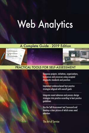 Web Analytics A Complete Guide - 2019 Edition de Gerardus Blokdyk