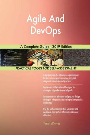 Agile And DevOps A Complete Guide - 2019 Edition de Gerardus Blokdyk