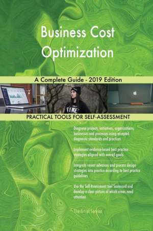 Business Cost Optimization A Complete Guide - 2019 Edition de Gerardus Blokdyk