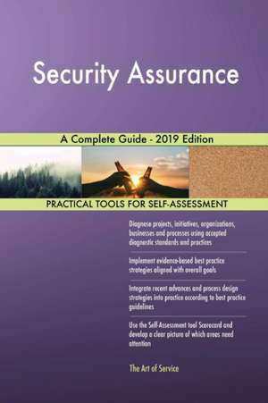 Security Assurance A Complete Guide - 2019 Edition de Gerardus Blokdyk