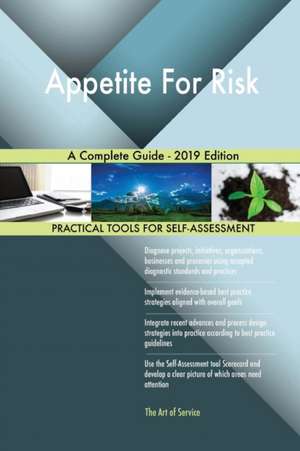 Appetite For Risk A Complete Guide - 2019 Edition de Gerardus Blokdyk