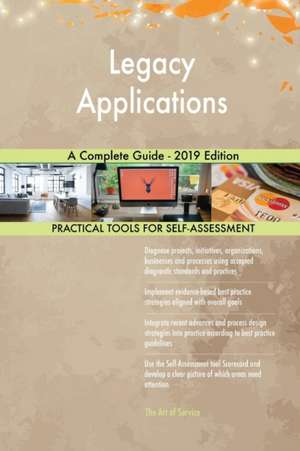 Legacy Applications A Complete Guide - 2019 Edition de Gerardus Blokdyk