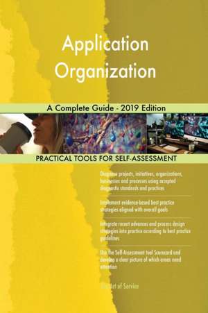 Application Organization A Complete Guide - 2019 Edition de Gerardus Blokdyk