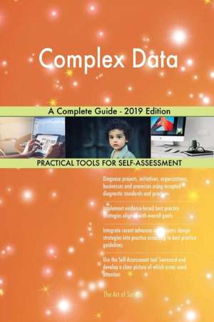 Complex Data A Complete Guide - 2019 Edition de Gerardus Blokdyk