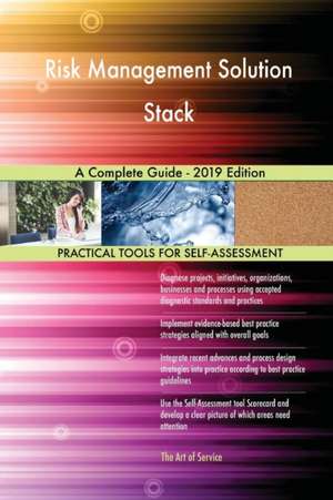 Risk Management Solution Stack A Complete Guide - 2019 Edition de Gerardus Blokdyk