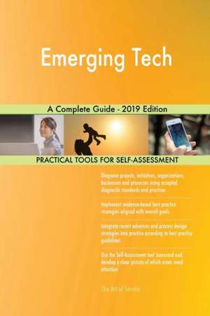 Emerging Tech A Complete Guide - 2019 Edition de Gerardus Blokdyk