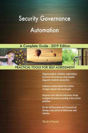 Security Governance Automation A Complete Guide - 2019 Edition de Gerardus Blokdyk